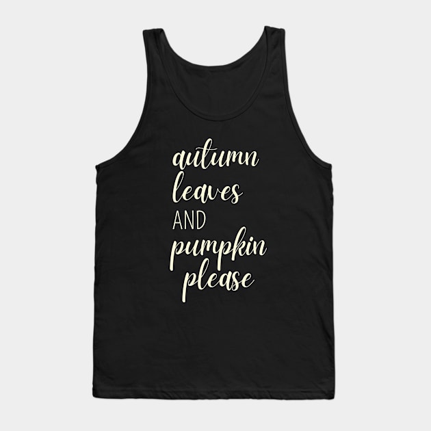 autumn leaves and pumpkin please #1 light white text Tank Top by mareescatharsis